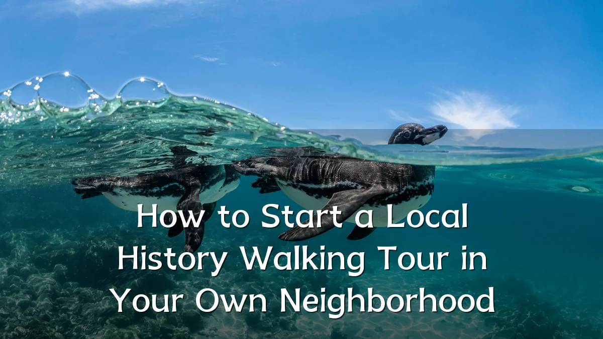 How to Start a Local History Walking Tour in Your Own Neighborhood