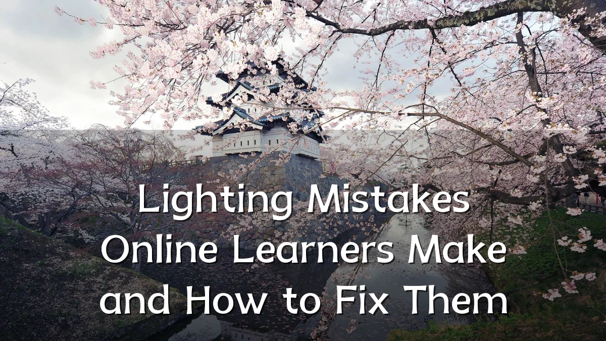 Lighting Mistakes Online Learners Make and How to Fix Them