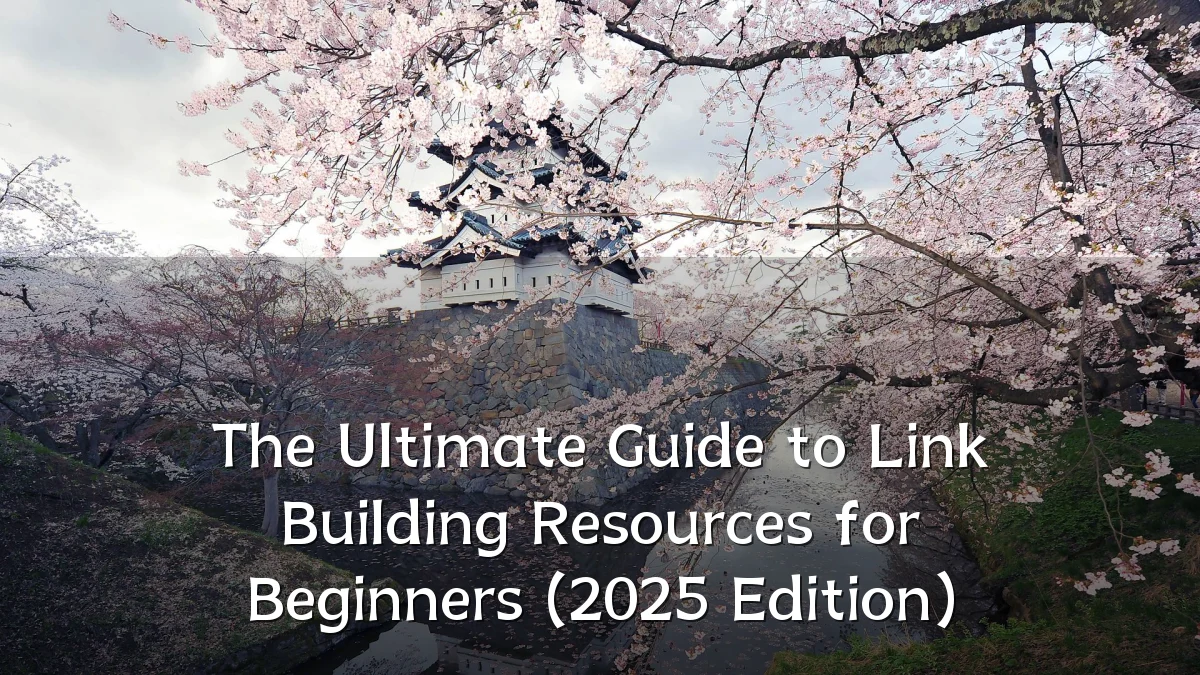 The Ultimate Guide to Link Building Resources for Beginners (2025 Edition)