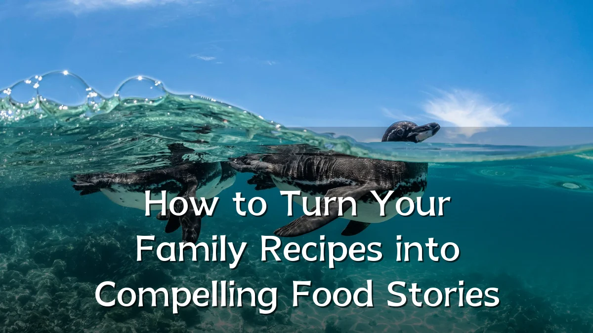 How to Turn Your Family Recipes into Compelling Food Stories