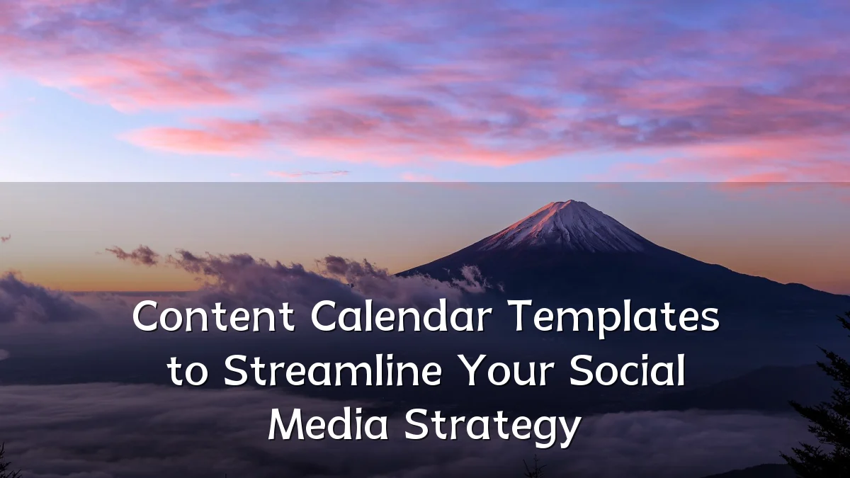 Content Calendar Templates to Streamline Your Social Media Strategy