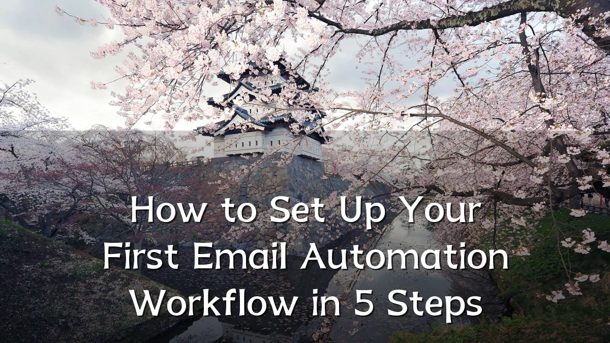 How to Set Up Your First Email Automation Workflow in 5 Steps