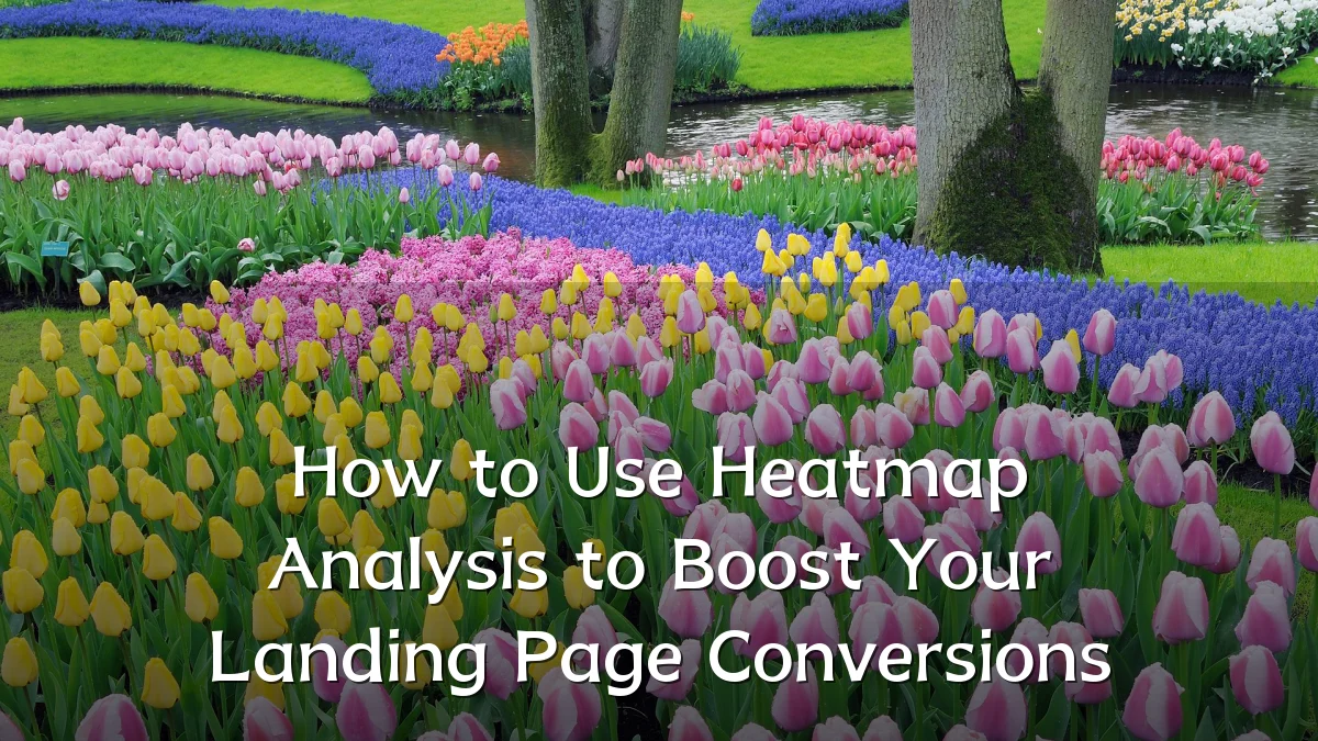 How to Use Heatmap Analysis to Boost Your Landing Page Conversions