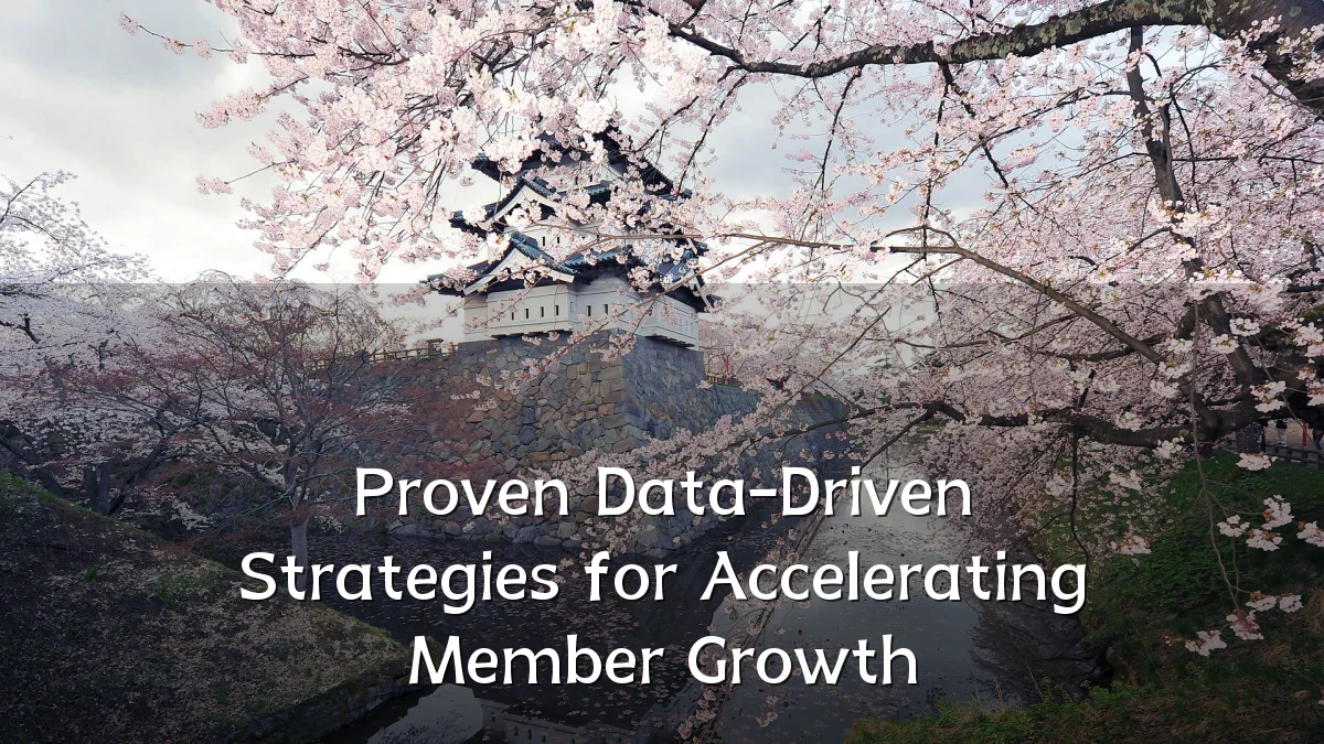 Proven Data-Driven Strategies for Accelerating Member Growth