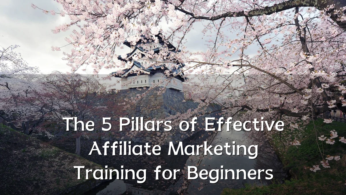 The 5 Pillars of Effective Affiliate Marketing Training for Beginners