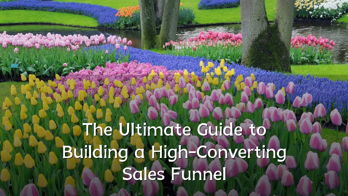 The Ultimate Guide to Building a High-Converting Sales Funnel