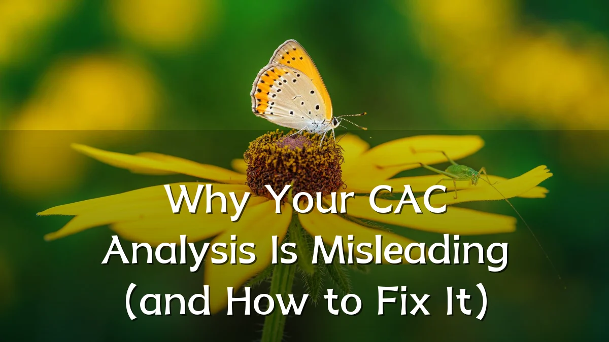 Why Your CAC Analysis Is Misleading (and How to Fix It)