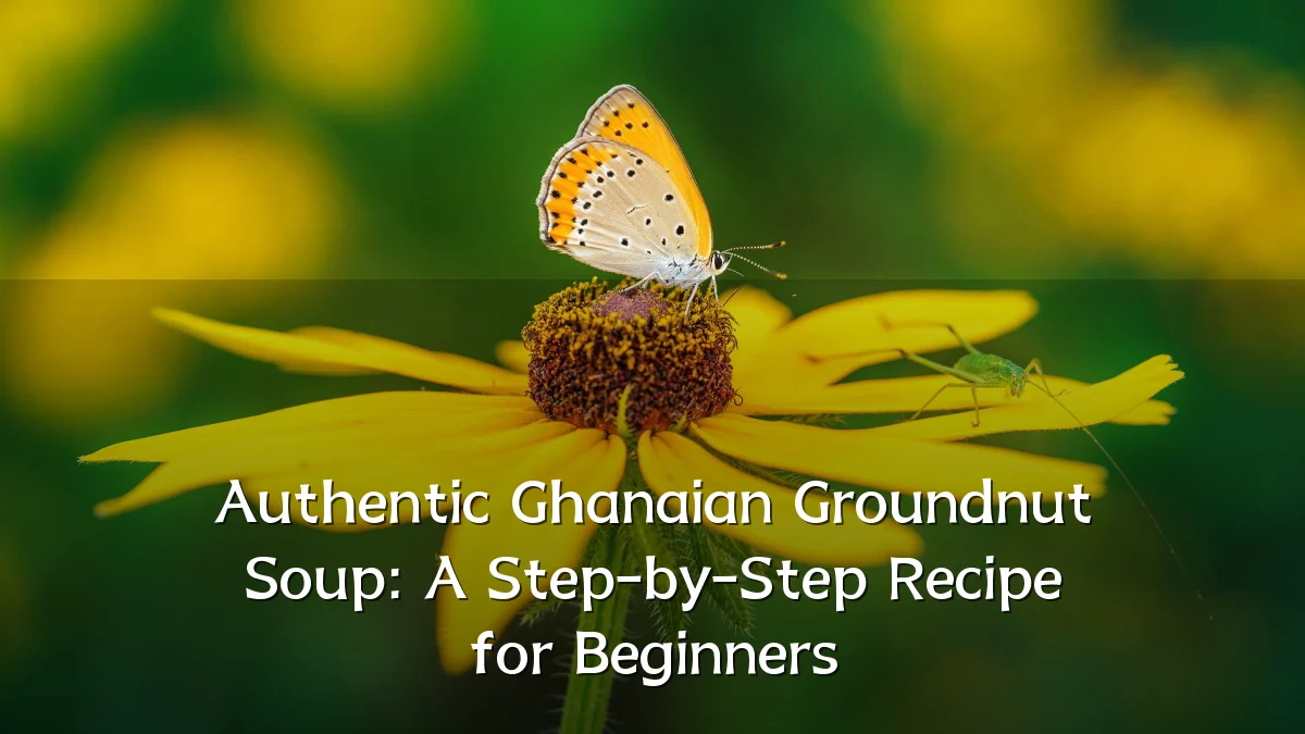Authentic Ghanaian Groundnut Soup: A Step-by-Step Recipe for Beginners